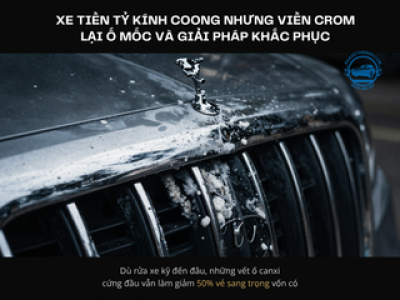 Xe Tiền Tỷ Kính Coong Nhưng Viền Crom Lại Ố Mốc Và Giải Pháp Khắc Phục