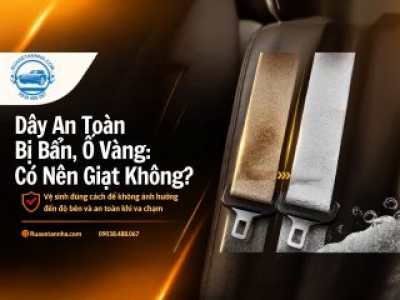 Dây An Toàn Bị Bẩn, Ố Vàng: Có Nên Giặt Không?