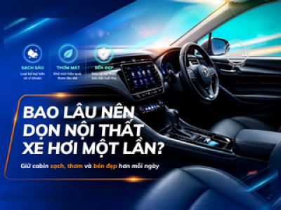Bao Lâu Nên Dọn Nội Thất Xe Hơi Một Lần? 