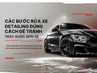 Các Bước Rửa Xe Detailing Đúng Cách Để Tránh Trầy Xước Sơn Xe