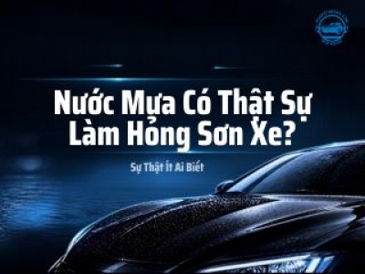 Nước Mưa Có Thật Sự Làm Hỏng Sơn Xe? Sự Thật Ít Ai Biết