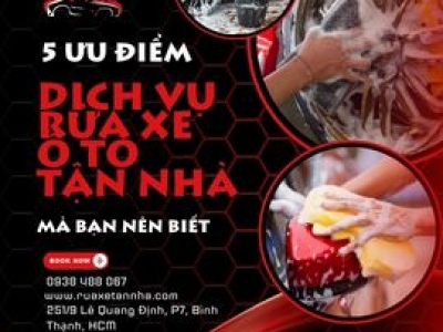 5 Ưu Điểm Của Dịch Vụ Rửa Xe Ô Tô Tận Nhà TPHCM Mà Bạn Nên Biết