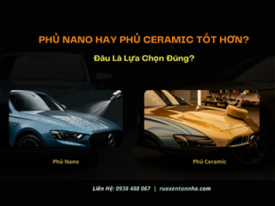 Phủ Nano Hay Phủ Ceramic Tốt Hơn? Đâu Là Lựa Chọn Đúng?