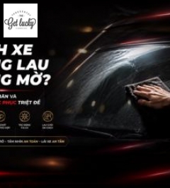 Kính Xe Càng Lau Càng Mờ? Nguyên Nhân Và Cách Khắc Phục Triệt Để